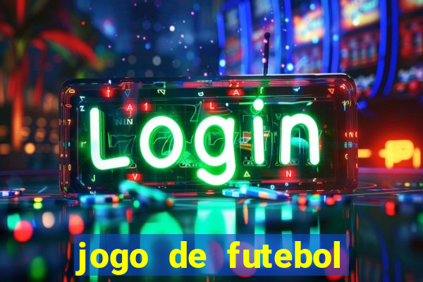 jogo de futebol com dinheiro infinito